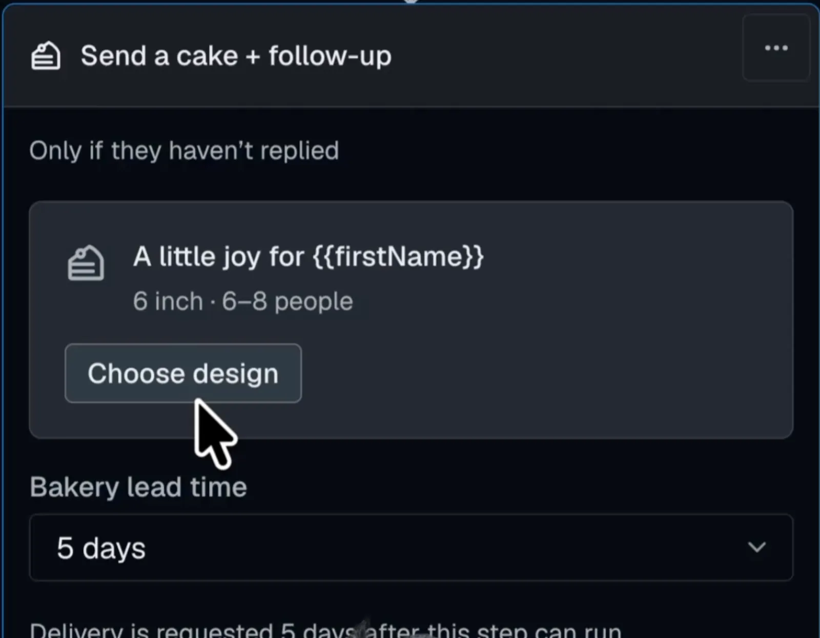 Sequence step Send a cake plus follow-up: only if they haven't replied, bakery lead time 5 days